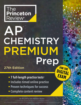 Princeton Review AP Chemistry Premium Prep, 27th Edition: 7 Practice Tests + Digital Practice Online + Content Review -