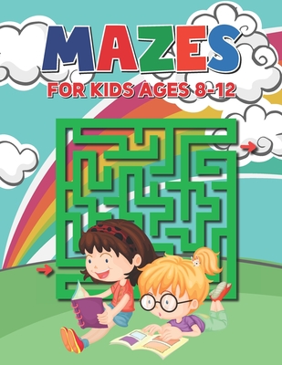 Mazes For Kids Ages 8-12: Easy to Hard Mazes Perfect for Kids Ages 3-5 4-8 6-10 6-9 - Maze Gift Book for Children - Alvin Damico Publishing