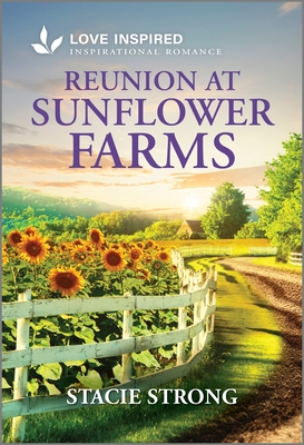 Reunion at Sunflower Farms: An Uplifting Inspirational Romance - Stacie Strong