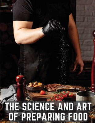 The Science and Art of Preparing Food: Practical Cookery for Professional Cooks - 