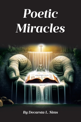 Poetic Miracles - Decarsta L. Sims