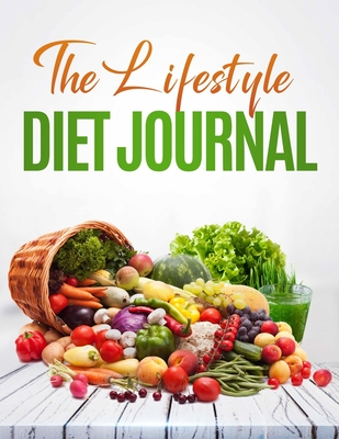 The Lifestyle Diet Journal: A 52 week journal to track your diet and health - Christine R. Draper