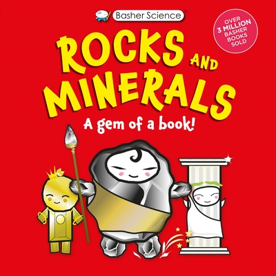 Basher Science: Rocks and Minerals: A Gem of a Book - Simon Basher