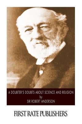 A Doubter's Doubts about Science and Religion - Robert Anderson
