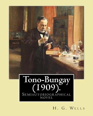 Tono-Bungay (1909). By: H. G. Wells: Novel (Original Classics) - H. G. Wells