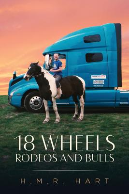 18 Wheels Rodeos and Bulls - H. M. R. Hart