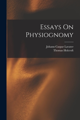 Essays On Physiognomy - Johann Caspar Lavater