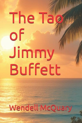 The Tao of Jimmy Buffett - Wendell Mcquary