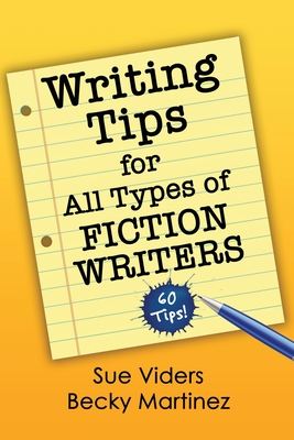 Writing Tips for All Types of Fiction Writers: 60 Tips - Sue Viders