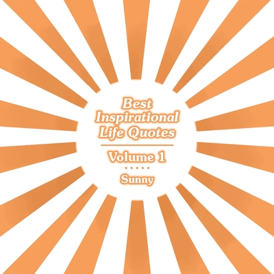Best Inspirational Life Quotes: Volume 1 - 