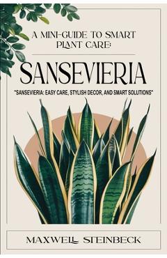 Coperta cărții 'A mini-guide to smart plant care: Sansevieria - Maxwell Steinbeck'