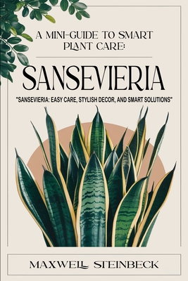 A mini-guide to smart plant care: Sansevieria - Maxwell Steinbeck