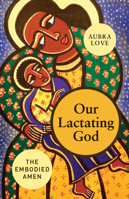 Our Lactating God - Aubra Love