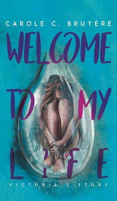 Welcome to My Life - Carole C. Bruyère