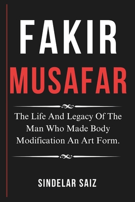 Fakir Musafar: The Life And Legacy Of The Man Who Made Body Modification An Art Form. - Sindelar Saiz