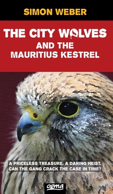 The City Wolves And The Mauritius Kestrel (A Scout Detectives Mystery) - Weber Simon