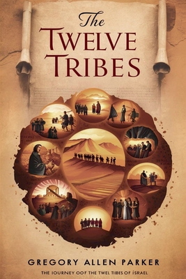 The Twelve Tribes - Gregory Allen Parker