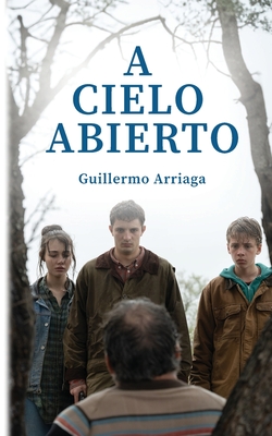 A Cielo Abierto - Guillermo Arriaga