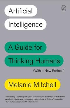 Poza produsului Artificial Intelligence: A Guide for Thinking Humans (with a New Preface) - Melanie Mitchell