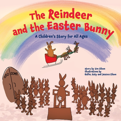 The Reindeer and the Easter Bunny: A Children's Story for All Ages - Jim Olson