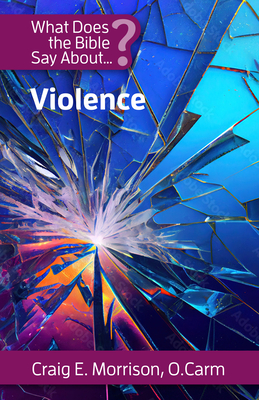 What Does the Bible Say about Violence - Craig E. Morrison