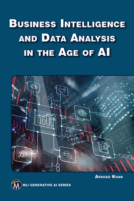 Business Intelligence and Data Analysis in the Age of AI - Arshad Khan