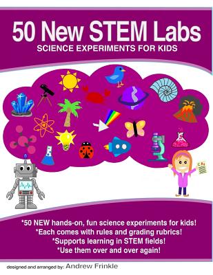 50 New STEM Labs - Science Experiments for Kids - Andrew Frinkle