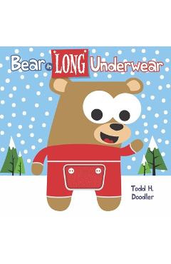 Coperta cărții 'Bear in Long Underwear - Todd H. Doodler'