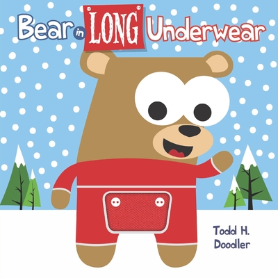 Coperta cărții 'Bear in Long Underwear - Todd H. Doodler'