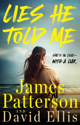 Lies He Told Me: A Thriller - James Patterson