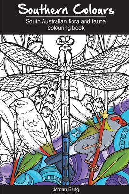 Southern Colours: South Australian Flora and Fauna Colouring Book - Jordan Bang