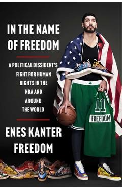 Poza produsului In the Name of Freedom: A Political Dissident's Fight for Human Rights in the NBA and Around the World - Enes Kanter Freedom