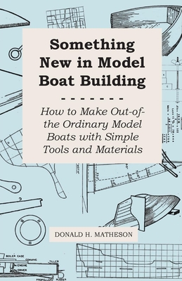 Coperta cărții 'Something New in Model Boat Building - How to Make Out-of-the Ordinary Model Boats with Simple Tools and Materials -'