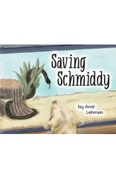 Coperta cărții 'Saving Schmiddy: A Life with Animals Adventure - Andi Lehman'
