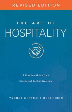 Coperta cărții 'The Art of Hospitality Revised Edition: A Practical Guide for a Ministry of Radical Welcome - Yvonne Gentile'