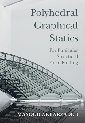 Polyhedral Graphical Statics - Masoud Akbarzadeh