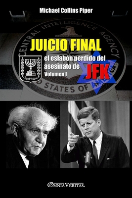 Juicio Final I - el eslabón perdido del asesinato de JFK: Volumen I - Michael Collins Piper