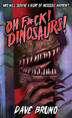 Oh F*ck! Dinosaurs! - Dave Bruno