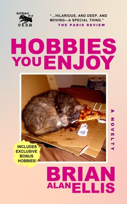 Hobbies You Enjoy: A Novelty - Brian Alan Ellis
