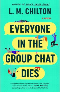Everyone in the Group Chat Dies - L. M. Chilton
