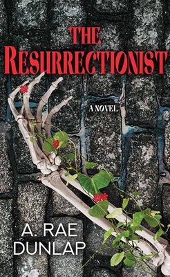 The Resurrectionist - A. Rae Dunlap