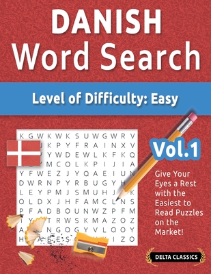 Danish Word Search - Level of Difficulty: Easy - Vol.1 - Delta Classics - Give Your Eyes a Rest with the Easiest to Read Puzzles on the Market! - 