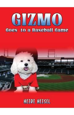 Coperta cărții 'Gizmo Goes to a Baseball Game - Heidi Heisel'