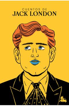 Coperta cărții 'Cuentos de Jack London (Clásicos Americanos) / Jack London Short Stories (American Classics) - Jack London'