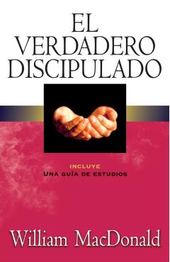 El Verdadero Discipulado - William Macdonald