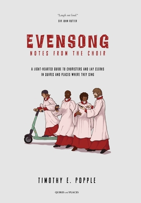 Evensong - Notes from the Choir - Timothy E. Popple