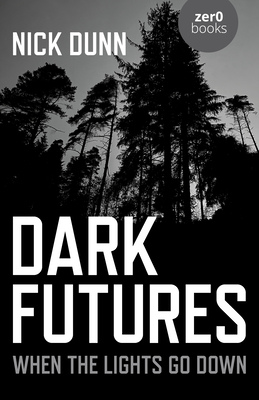 Dark Futures: When the Lights Go Down - Nick Dunn
