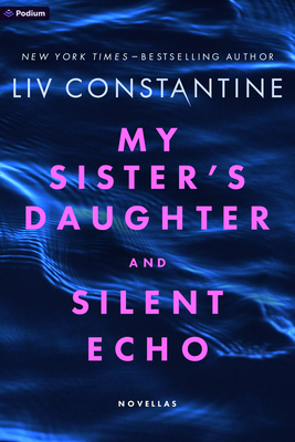 My Sister's Daughter and Silent Echo: Novellas - Liv Constantine