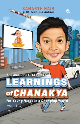 The Junior Strategist: Learnings of Chanakya for Young Minds in a Changing World - Vol I - Samarth Nair