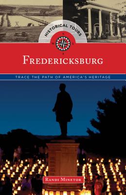 Historical Tours Fredericksburg: Trace the Path of America's Heritage - Randi Minetor